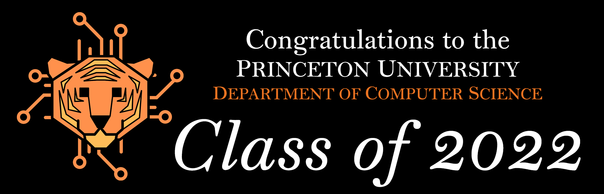 White and orange text over black. Text reads Congratulations to the Princeton University Department of Computer Science Class of 2022. Includes an orange illustration of a tiger head.